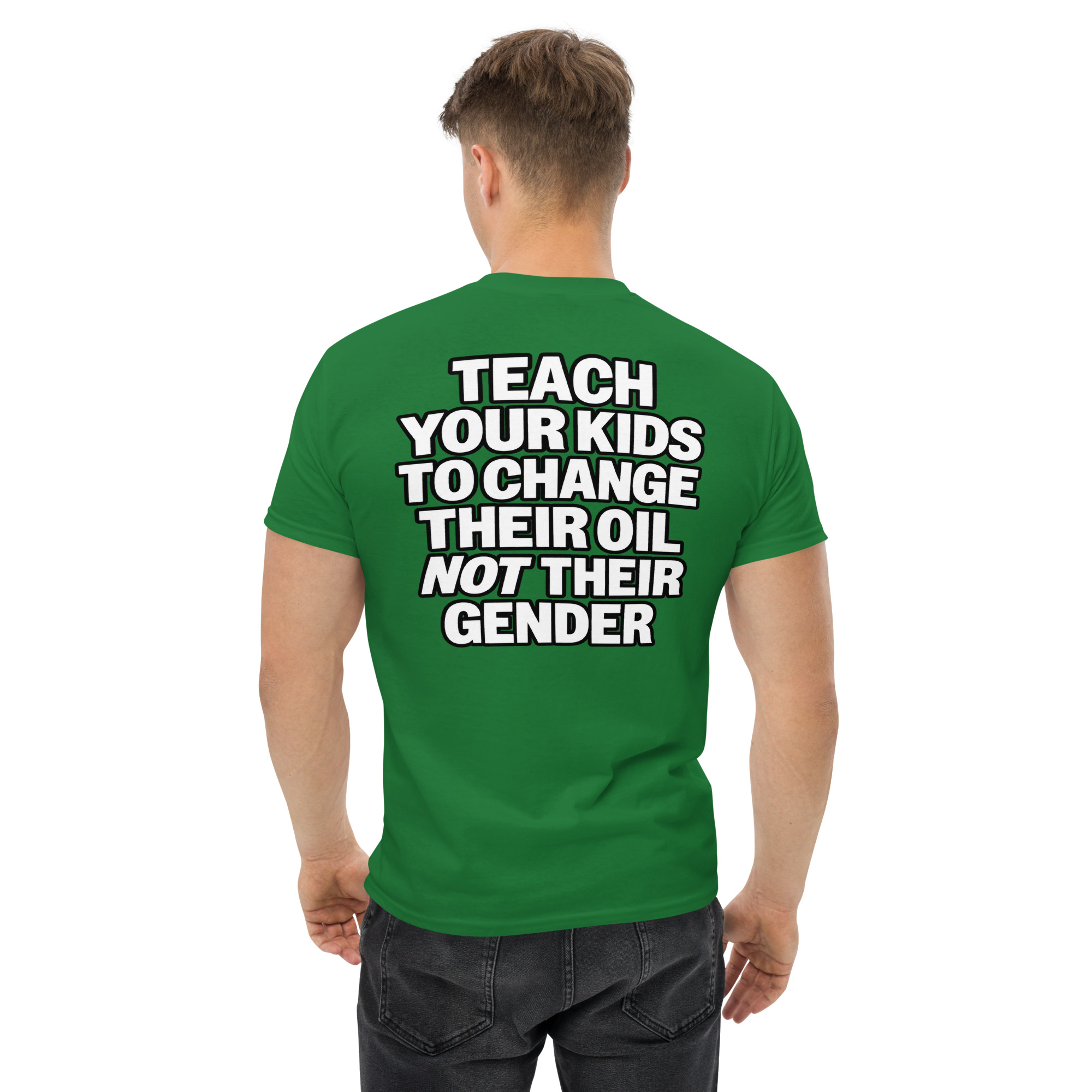 Teach Your Kids to Change Their Oil Not Their Gender T-Shirt - Image 26