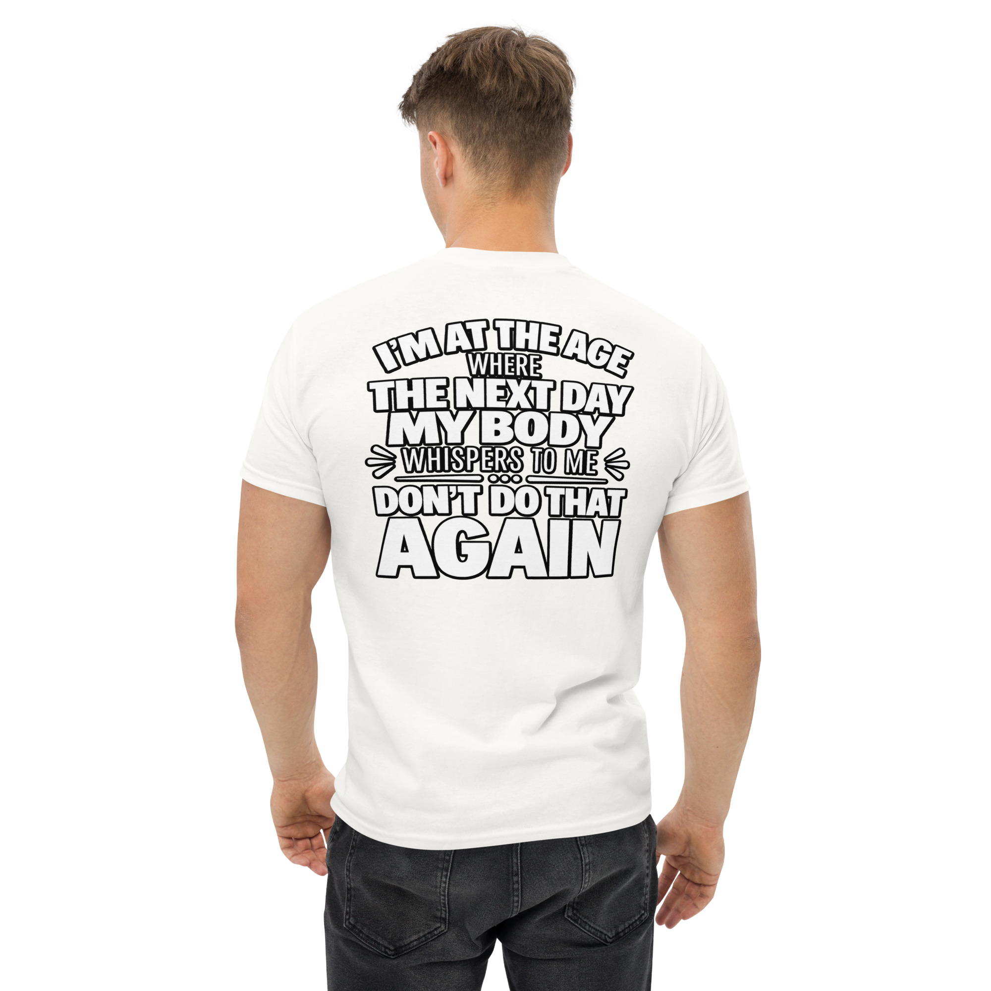 Funny Getting Older Shirt – I’m At The Age My Body Says Don’t Do That Again T-Shirt - Image 56