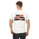 Treat Her With Compassion Funny Hidden Message T-Shirt