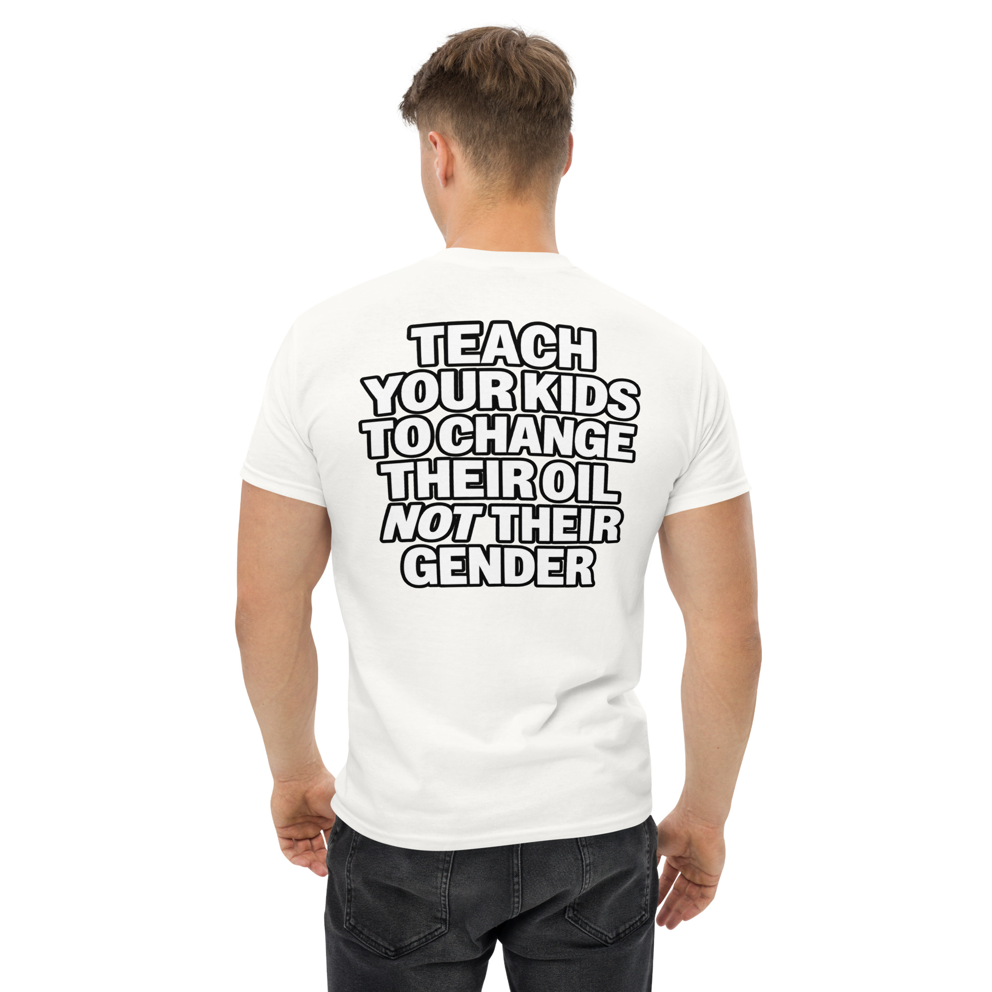 Teach Your Kids to Change Their Oil Not Their Gender T-Shirt - Image 67