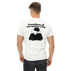 Sometimes All We Need Is a Hug – Funny Graphic T-Shirt