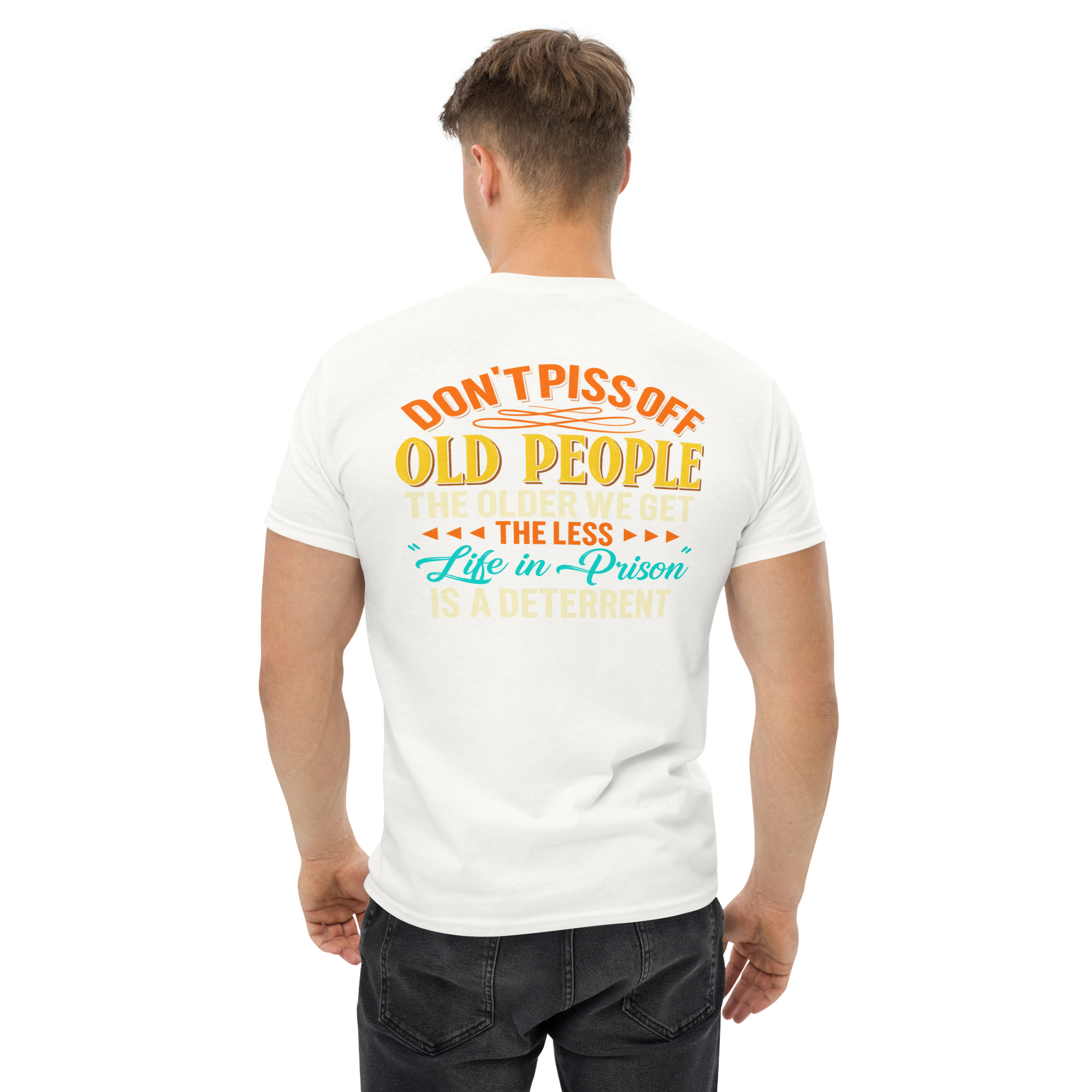 Don’t Piss Off Old People – Funny Life in Prison T-Shirt - Image 67