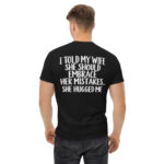 I Told My Wife to Embrace Her Mistakes – Funny Husband T-Shirt