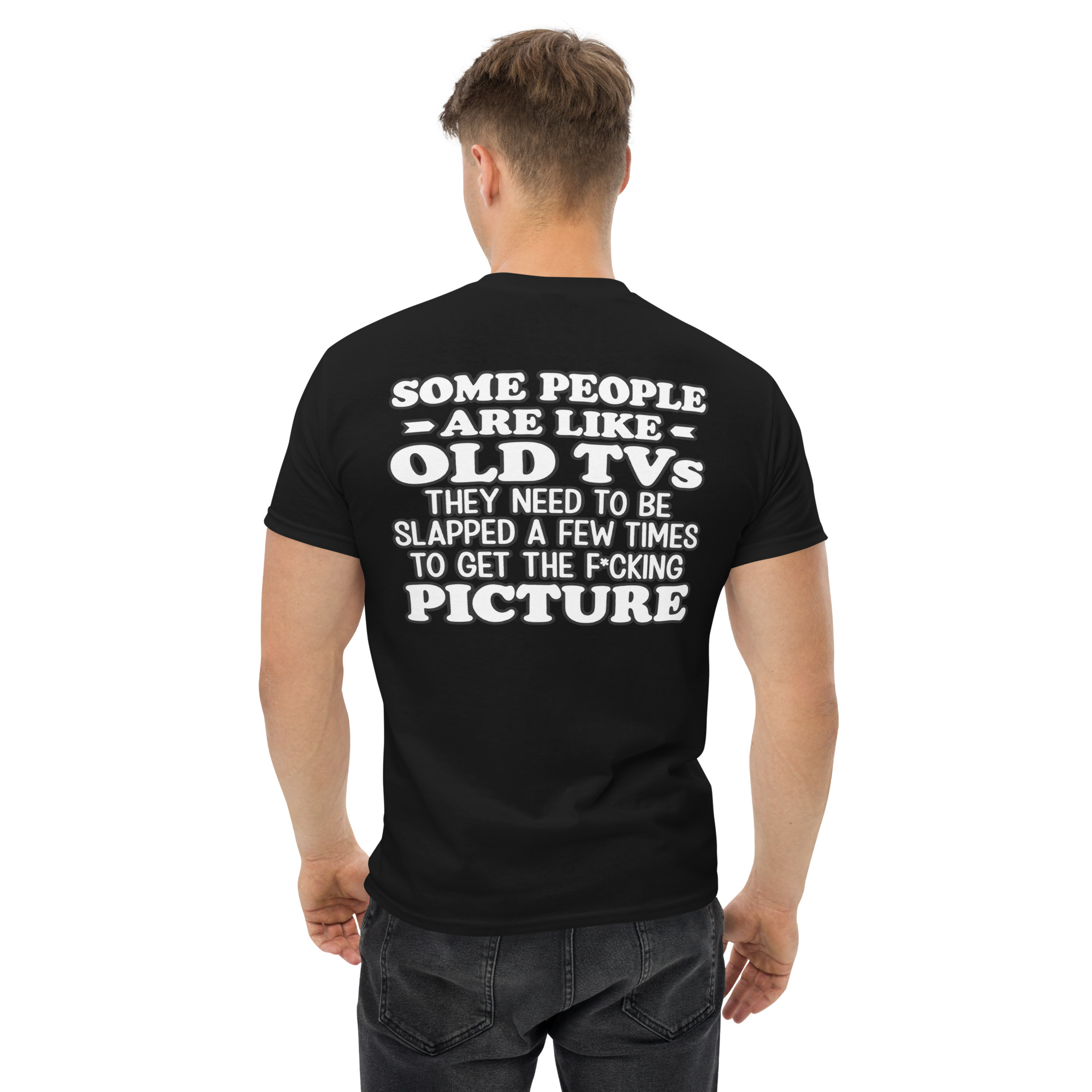 Some People Are Like Old TVs – Funny Sarcastic Quote T-Shirt