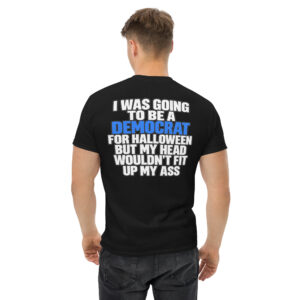 Funny Democrat Halloween Sarcastic Political Quote T-Shirt